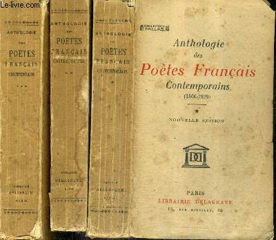 ANTHOLOGIE DES POETES FRANCAIS CONTEMPORAINS LA PARNASSE ET LES ECOLES POSTERIEURES AU PARNASSE 1866-1929 - EN 3 TOMES - TOMES 1 + 2 + 3 - NOUVELLE EDITION