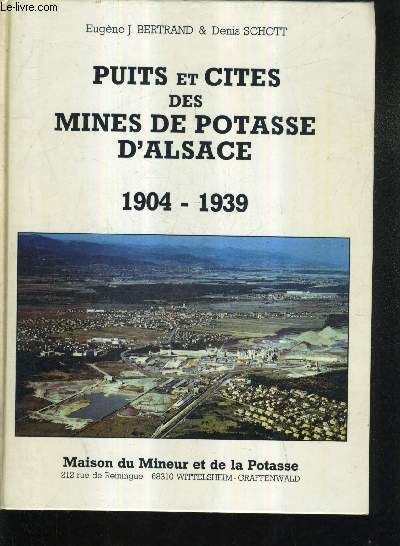 PUIS ET CITES DES MINES DE POTASSES D'ALSACE 1904-1939.