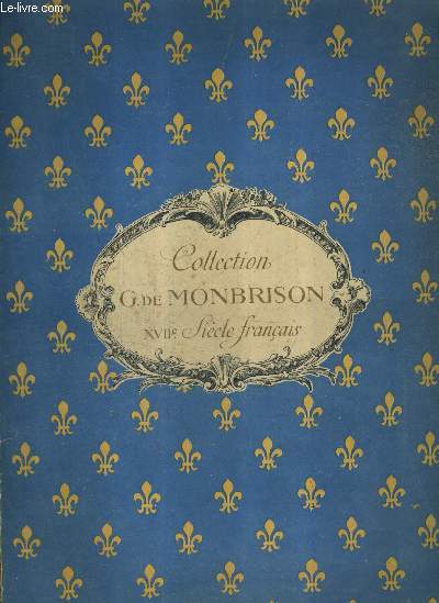 CATALOGUE DE VENTES AUX ENCHERES - COLLECTION DE M.DE MONBRISON - TABLEAUX ANCIENS ET PORTRAOTS HISTORIQUES DU XVIIE SIECLE FRANCAIS - GALERIE GEORGES PETIT - 13 MAI 1904.