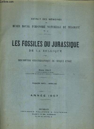 EXTRAIT DES MEMOIRES DU MUSEE ROYAL D'HISTOIRE NATURELLE DE BELGIQUE T.V - LES FOSSILES DU JURASSIQUE DE LA BELGIQUE AVEC DESCRIPTION STRATIGRAPHIQUE DE CHAQUE ETAGE - 1ER PARTIE : INFRA-LIAS - ANNEE 1907.