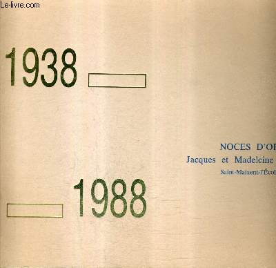 NOCES D'OR JACQUES ET MADELEINE FOUCHIER SAINT MAIXENT L'ECOLE - 1938-1988.