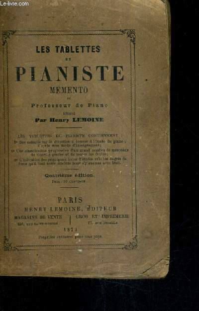 LES TABLETTES DU PIANISTE MEMENTO DU PROFESSEUR DE PIANO / 4E EDITION.