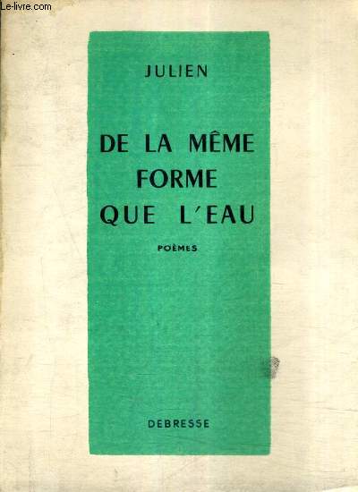 DE LA MEME FORME QUE L'EAU - POEMES.