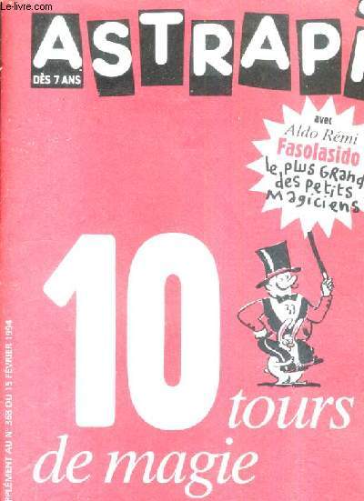 ASTRAPI DES 7 ANS - 10 TOURS DE MAGIE - SUPPLEMENT AU N368 DU 15 FEVRIER 1994 .