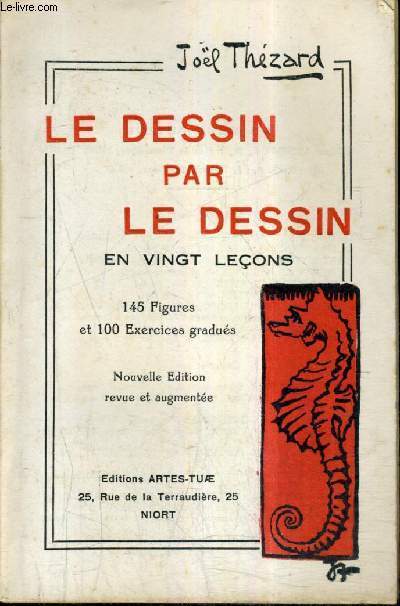 LE DESSIN PAR LE DESSIN EN VINGT LECONS / NOUVELLE EDITION REVUE ET AUGMENTEE.