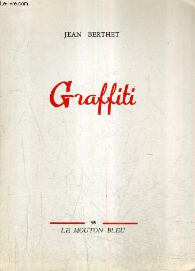 GRAFFITI 1930-1953 - PRECEDES D'UNE LETTRE DE JEAN COCTEAU.
