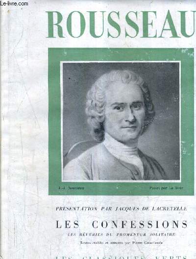 J.-J. ROUSSEAU LES CONFESSIONS LES REVERIES DU PROMENEURS SOLITAIRE.