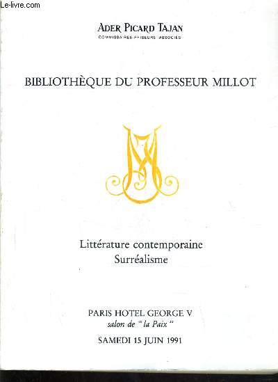CATALOGUE DE VENTES AUX ENCHERES - BIBLIOTHEQUE DU PROFESSEUR MILLOT - LITTERATURE CONTEMPORAINE SURREALISME - PARIS HOTEL GEORGE V SALON DE LA PAIX - 15 JUIN 1991.