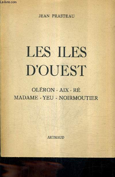 LES ILES D'OUEST OLERON AIX RE MADAME YEU NOIRMOUTIER.