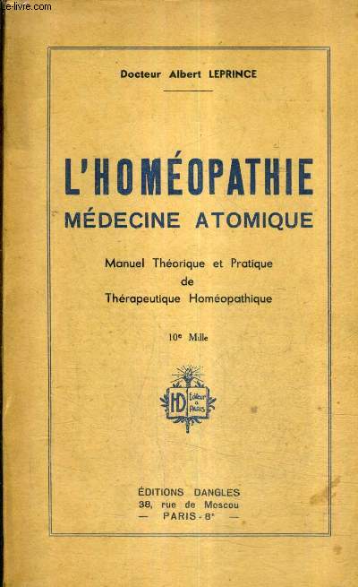 L'HOMEOPATHIE MEDECINE ATOMIQUE - MANUEL THEORIQUE ET PRATIQUE DE THERAPEUTIQUE HOMEOPATHIQUE.