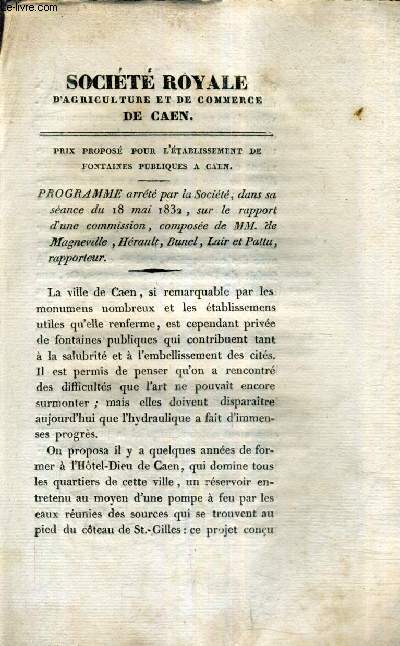 SOCIETE ROYALE D'AGRICULTURE ET DE COMMERCE DE CAEN - PRIX PROPOSE POUR L'ETABLISSEMENT DE FONTAINES PUBLIQUES A CAEN - PROGRAMME ARRETE PAR LA SOCIETE DANS SA SEANCE DU 18 MAI 1832 .
