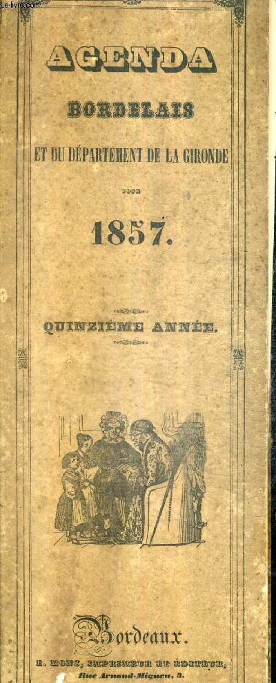 AGENDA BORDELAIS ET DU DEPARTEMENT DE LA GIRONDE POUR 1857 - 15E ANNEE.