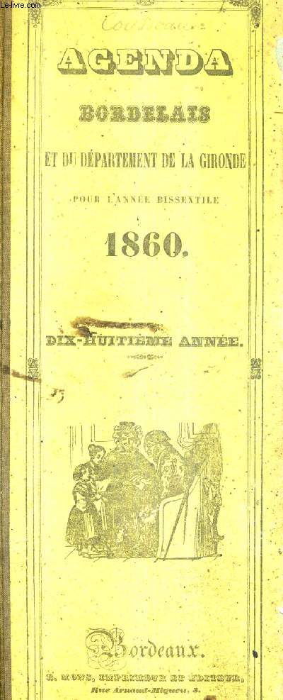 AGENDA BORDELAIS ET DU DEPARTEMENT DE LA GIRONDE POUR L'ANNEE BISSEXTILE 1860 - 18E ANNEE.