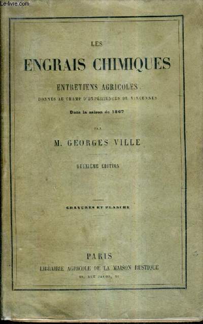 LES ENGRAIS CHIMIQUES ENTRETIENS AGRICOLES DONNES AU CHAMP D'EXPERIENCES DE VINCENNES DANS LA SAISON DE 1867 / 2E EDITION.