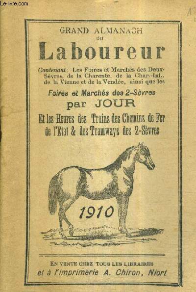 GFRAND ALMANCH DU LABOUREUR FOIRES ET MARCHES DES 2 SEVRES PAR JOUR ET LES HEURES DES TRAINS DES CHEMINS DE FER DE L'ETAT ET DES TRAMWAYS DES 2 SEVRES - 1910.