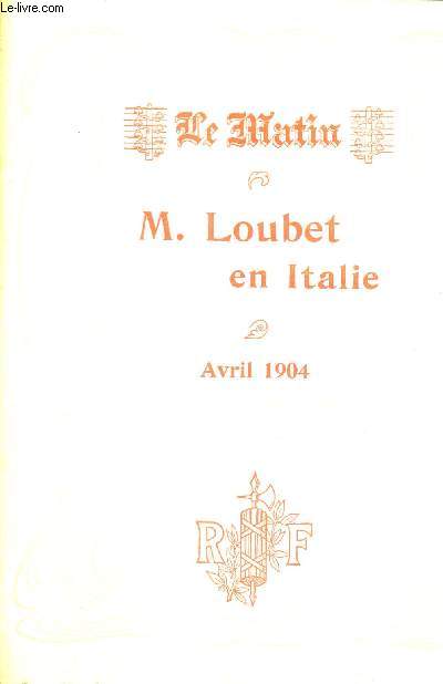 M.LOUBET EN ITALIE - AVRIL 1904 .
