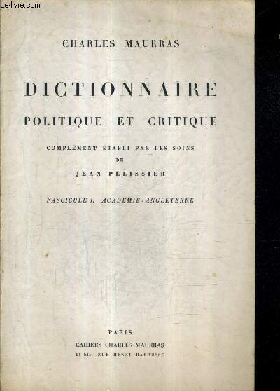 DICTIONNAIRE POLITIQUE ET CRITIQUE COMPLEMENT ETABLI PAR LES SOINS DE JEAN PELISSIER - FASCICULE 1 ACADEMIE ANGLETERRE.