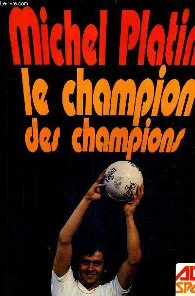 MICHEL PLATINI LE CHAMPION DES CHAMPIONS.