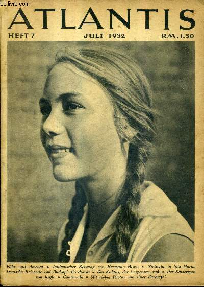 ATLANTIS HEFT 7 JULI 1932 - italienischer reisetag - nach den inseln der ambronen fohr und amrum - guatemala - der kaffee - ein bild und sein vorbild bei gauguin - ein kaktus der gespenster ruft - peruanische aventeuer etc.