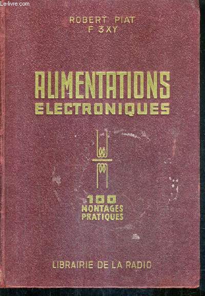 ALIMENTATIONS ELECTRONIQUES - 100 MONTAGES PRATIQUES.