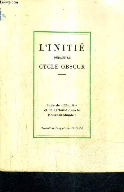 L'INITIE DURANT LE CYCLE OBSCUR SUITE DE L'INITIE ET DE L'INITIE DANS LE NOUVEAU MONDE / 3E EDITION.