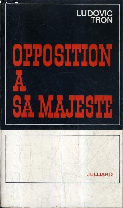 OPPOSITION A SA MAJESTE.