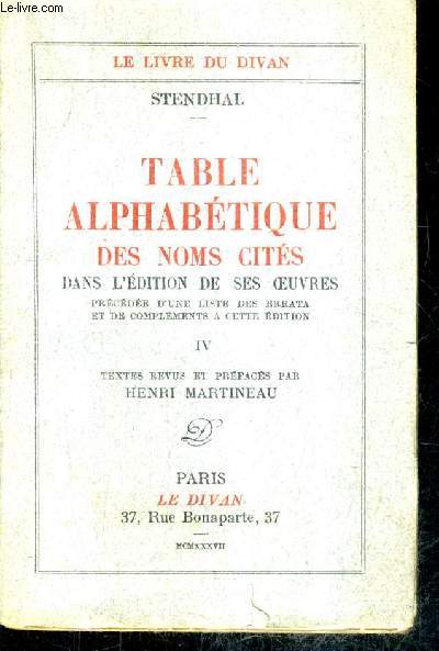 TABLE ALPHABETIQUE DES NOMS CITES DANS L'EDITION DE SES OEUVRES PRECEDEE D'UNE LISTE DES ERRATA ET DE COMPLEMENTS A CETTE EDITION - TOME 4 - TEXTES REVUS ET PREFACES PAR HENRI MARTINEAU.