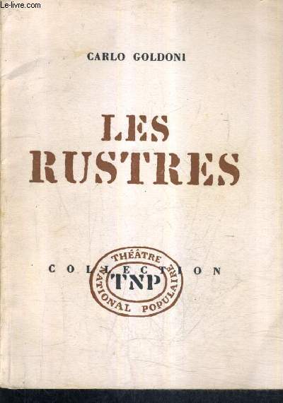 LES RUSTRES (1 RUSTEGHI) COMEDIE VENITIENNE EN TROIS ACTES EN ET PROSE 1760.