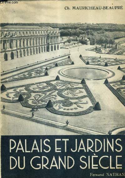 PALAIS ET JARDINS DU GRAND SIECLE.