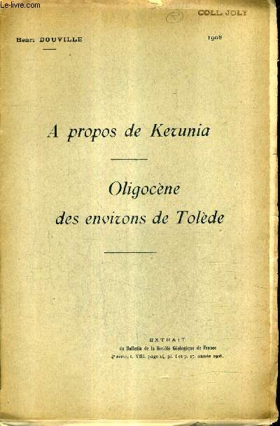 A PROPOS DE KERUNIA - OLIGOCENE DES ENVIRONS DE TOLEDE - EXTRAIT DU BULLETIN DE LA SOCIETE GEOLOGIQUE DE FRANCE 4E SERIE T.VIII .