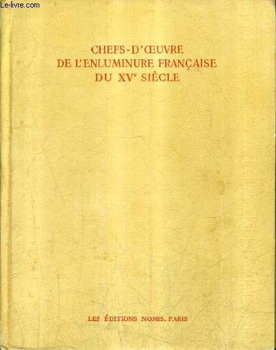CHEFS D'OEUVRE DE L'ENLUMINURE FRANCAISE DU 15E SIECLE.