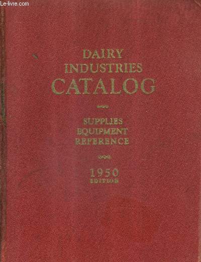 DAIRY INDUSTRIES CATALOG OF EQUIPMENT SUPPLIES AND SERVICES USED BY DAIRY PRODUCTS MANUFACTURES - TWENTY THIRD ANNUAL EDITION - BOOK N10091.