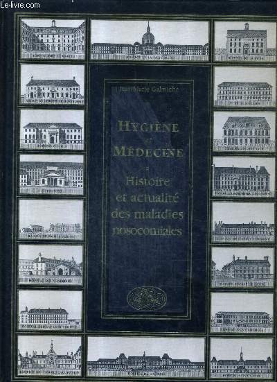 HYGIENE ET MEDECINE - HISTOIRE ET ACTUALITE DES MALADIES NOSOCOMIALES.