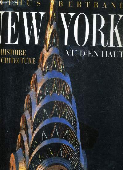 NEW YORK VU D'NE HAUT - UNE HISTOIRE D'ARCHITECTURE.