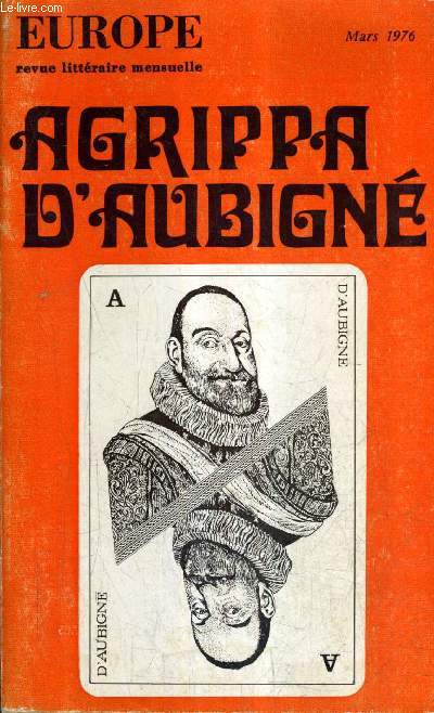 EUROPE REVUE LITTERAIRE N563 54E ANNEE MARS 1976 - AGRIPPA D'AUBIGNE - es tragiques conflit social et gense potique - d'aubign prosodiste novateur - les images de parent dans les tragiques - le sang dans les tragiques ETC.