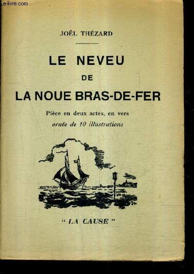 LE NEVEU DE LA NOUE BRAS DE FER - PIECE EN DEUX ACTES EN VERS.