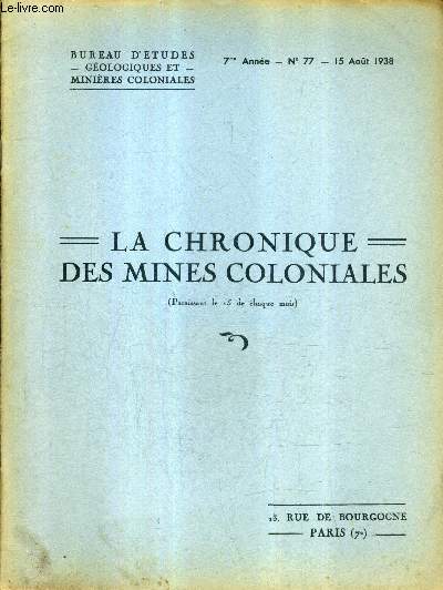 LE CHRONIQUE DES MINES COLONIALES 7ME ANNEE N77 15 AOUT 1938 - minire de l'asangra - socit algrienne des mines du gueldaman - micas et minerais de madagascar le phlogopite - le nickel etc.