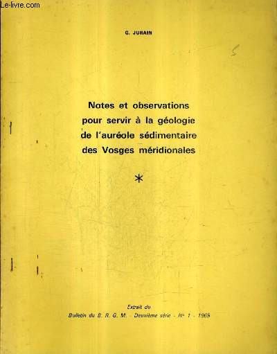 NOTES ET OBSERVATIONS POUR SERVIR A LA GEOLOGIE DE L'AUREOLE SEDIMENTAIRE DES VOSGES MERIDIONALES - EXTRAIT DU BULLETIN DU B.R.G.M. 2E SERIE N1 1969.