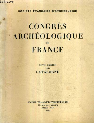 SOCIETE FRANCAISE D'ARCHEOLOGIE - CONGRES ARCHEOLOGIQUE DE FRANCE - CXVIIE SESSION 1959 CATALOGNE.