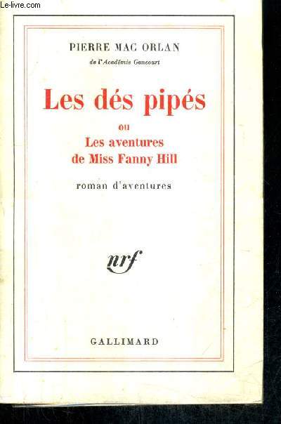 LES DES PIPES OU LES AVENTURES DE MISS FANNY HILL - ROMAN D'AVENTURES / 2E EDITION.