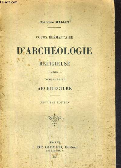 COURS ELEMENTAIRE D'ARCHEOLOGIE RELIGIEUSE - TOME 1 : ARCHITECTURE - 9E EDITION.