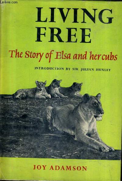 LIVING FREE THE STORY OF ELSA AND HER CUBS.
