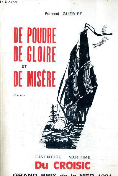 DE POUDRE DE GLOIRE ET DE MISERE - L'AVENTURE MARITIME DU CROISIC - 2E EDITION.