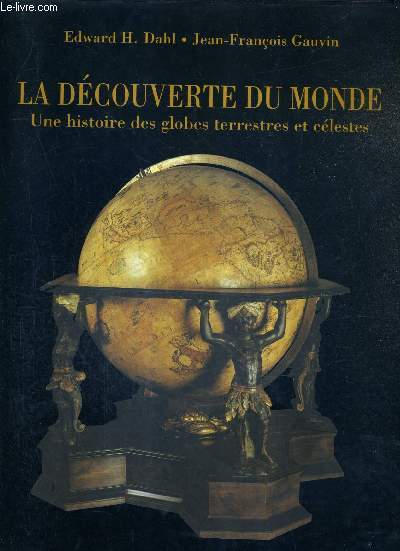 LA DECOUVERTE DU MONDE - LA COLLECTION DE GLOBES ANCIENS DU MUSEE STEWART DE MONTREAL.