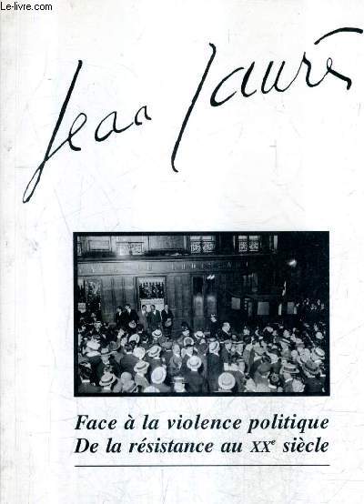 JEAN JAURES CAHIERS TRIMESTRIELS N153 JUILLET SEPTEMBRE 1999 - FACE A LA VIOLENCE POLITIQUE DE LA RESISTANCE AU XXE SIECLE.