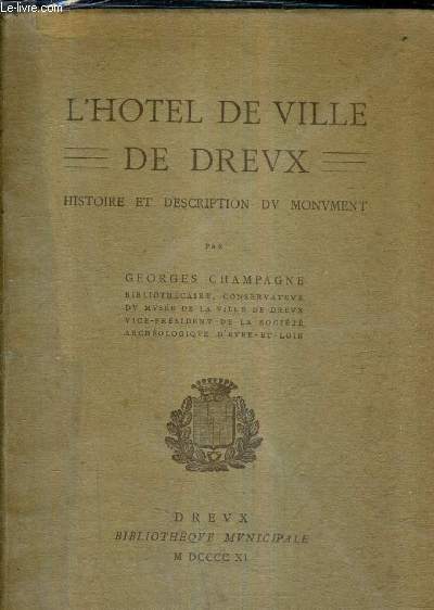 L'HOTEL DE VILLE DE DREUX - HISTOIRE ET DESCRIPTION DU MONUMENT.
