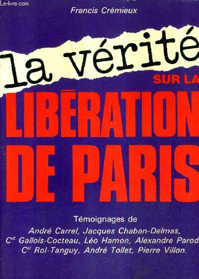 LA VERITE SUR LA LIBERATION DE PARIS.