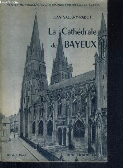 LA CATHEDRALE DE BAYEUX / 2E EDITION REVUE.