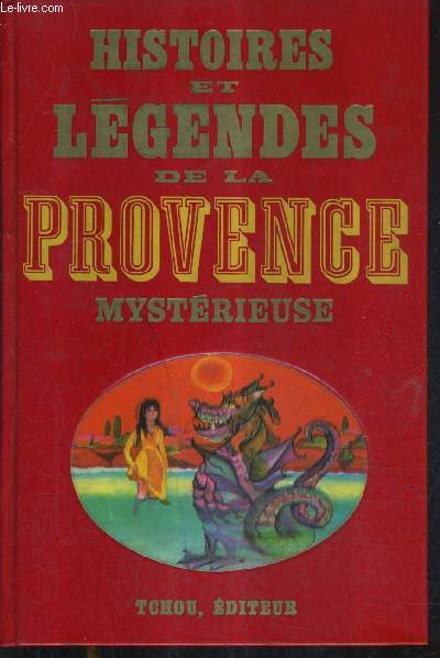 HISTOIRES ET LEGENDES DE LA PROVENCE MYSTERIEUSE.