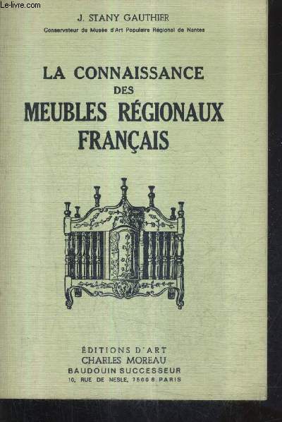 LA CONNAISSANCE DES MEUBLES REGIONAUX FRANCAIS - EVOLUTION CARACTERISTIQUES.
